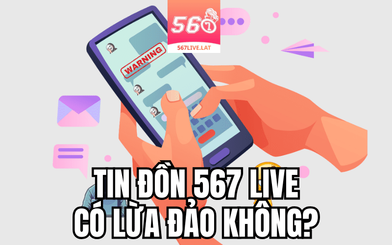Tin Đồn "567 Live Lừa Đảo"