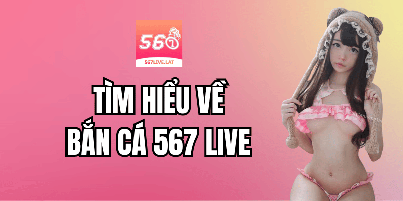 Bắn cá 567 Live