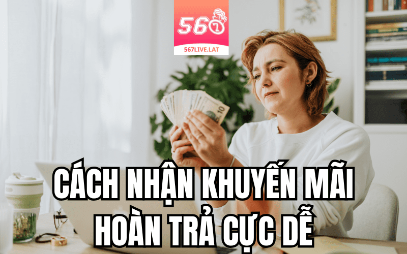 Cách Nhận Khuyến Mãi Hoàn Trả 3% 567 Live