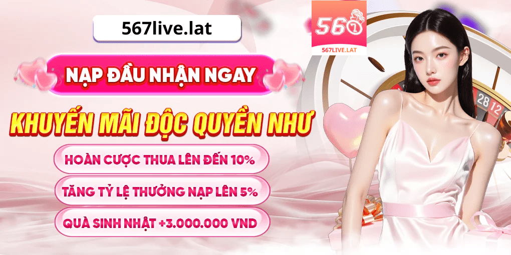 Tìm hiểu tham gia nhận các ưu đãi mới nhất tại 567Live