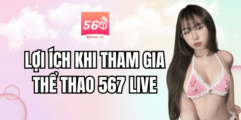 Lợi ích khi tham gia thể thao 567 Live